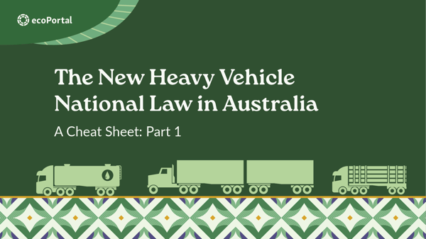 The New Heavy Vehicle National Law in Australia: A Cheat Sheet (Part 1)