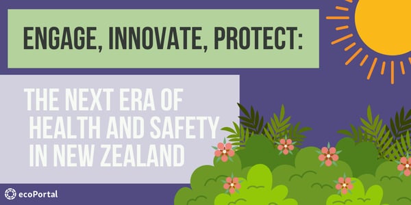 Engage, Innovate, Protect: The Next Era of Health and Safety in New Zealand