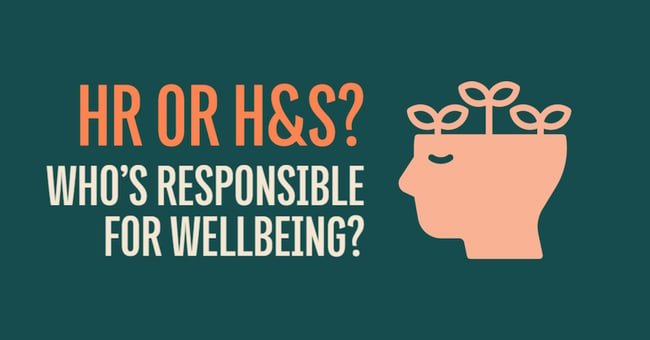 HR or H&S: Who's Responsible for Wellbeing?