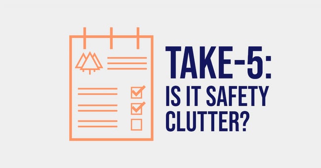 Take 5: Is It Safety Clutter?