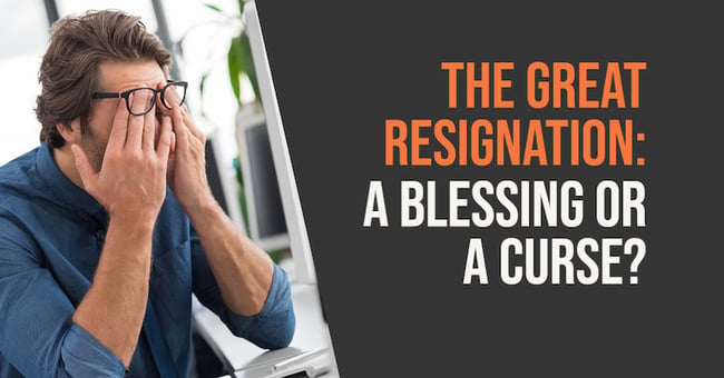 The Great Resignation: A Blessing Or A Curse?
