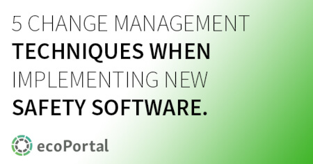 5 Change Management Techniques To Help With Implementing Safety Software